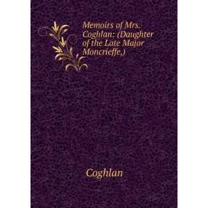   Mrs. Coghlan (Daughter of the Late Major Moncrieffe,) Coghlan Books
