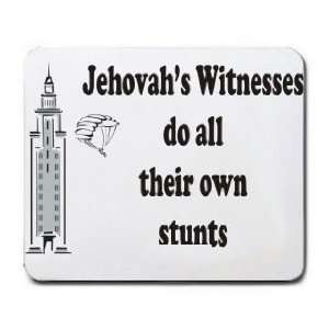  Jehovahs Witnesses do all their own stunts Mousepad 