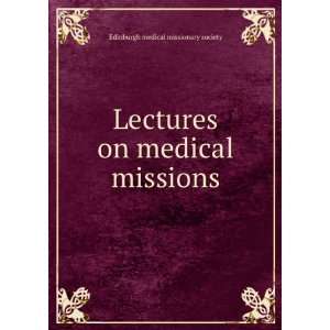  Lectures on medical missions Edinburgh medical missionary 