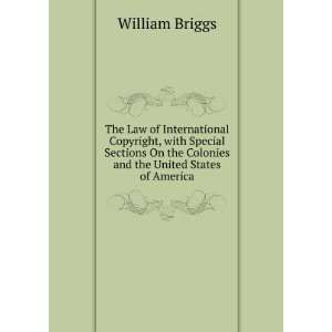 The Law of International Copyright, with Special Sections On the 