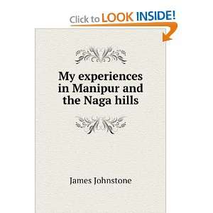  My experiences in Manipur and the Naga hills James 