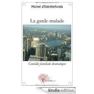 La garde malade (CLASSIQUE) (French Edition) Michel dEstretefond 