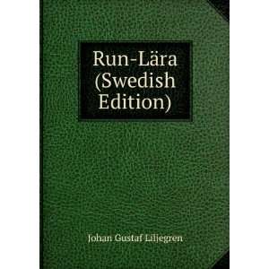   Run LÃ¤ra (Swedish Edition) Johan Gustaf Liljegren Books