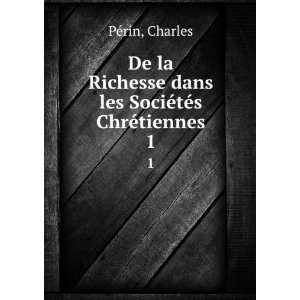   dans les SociÃ©tÃ©s ChrÃ©tiennes. 1 Charles PÃ©rin Books