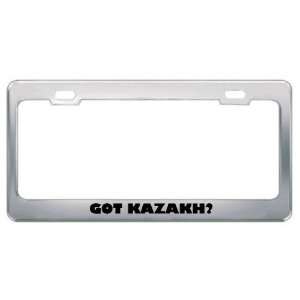 Got Kazakh? Language Nationality Country Metal License Plate Frame 