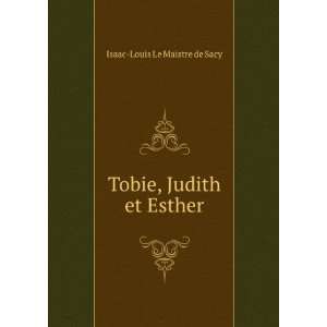    Tobie, Judith et Esther Isaac Louis Le Maistre de Sacy Books