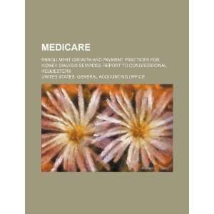  Medicare enrollment growth and payment practices for kidney 