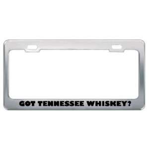 Got Tennessee Whiskey? Eat Drink Food Metal License Plate Frame Holder 