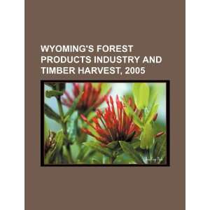  Wyomings forest products industry and timber harvest 