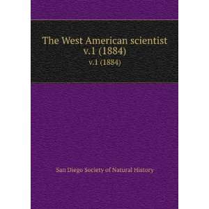 The West American scientist. v.1 (1884) San Diego Society of Natural 
