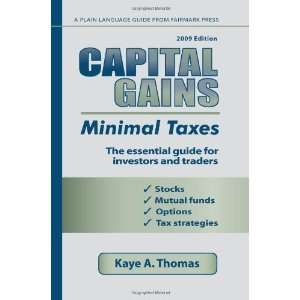  Capital Gains, Minimal Taxes 2009: The Essential Guide For 