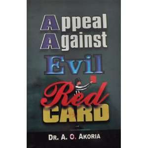  Appeal Against Evil Red Card: Dr A O Akoria: Books