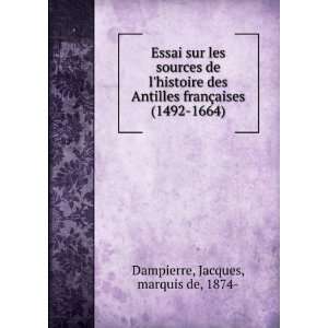   franÃ§aises (1492 1664) Jacques, marquis de, 1874  Dampierre Books