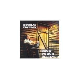  Back Porch Believer: Douglas Erekson: Music