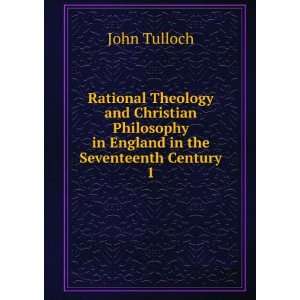   in England in the Seventeenth Century. 1 John Tulloch Books