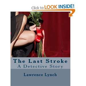   Stroke: A Detective Story (9781460944738): Lawrence L. Lynch: Books