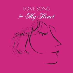  Love Song for My Heart Love Song for My Heart Music