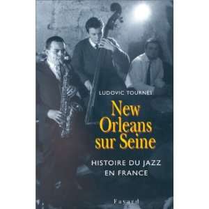  New Orleans sur Seine Histoire du jazz en France (French 