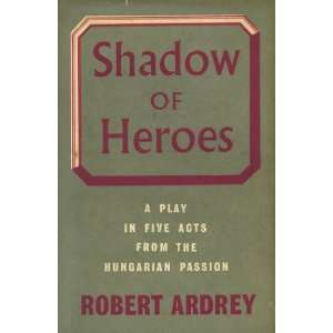  Shadow of heroes; A play in five acts from the Hungarian 