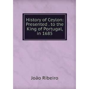  History of Ceylon Presented . to the King of Portugal, in 
