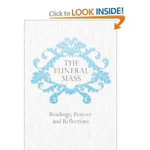  The Funeral Mass Readings, Prayers and Reflections 