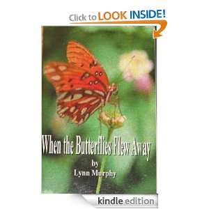 When The Butterflies Flew Away Lynn Murphy  Kindle Store