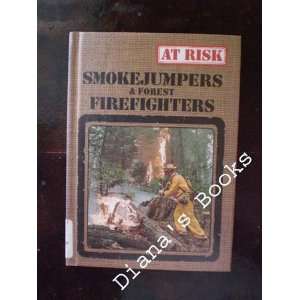  Smoke Jumpers and Forest Firefighters (At Risk Series 