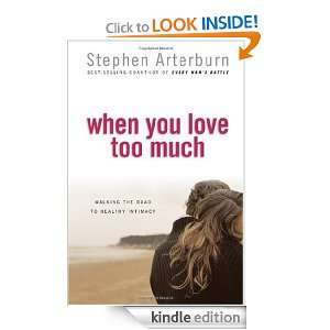 When You Love Too Much: Stephen Arterburn:  Kindle Store