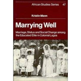 Marrying Well Marriage, Status and Social Change among the Educated 