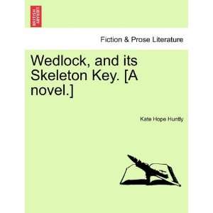  Wedlock, and its Skeleton Key. [A novel.] (9781241183615 