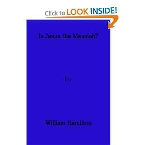  Is Jesus The Messiah? (9781439298633) William Hamilton 