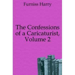  The Confessions of a Caricaturist, Volume 2 Furniss Harry Books