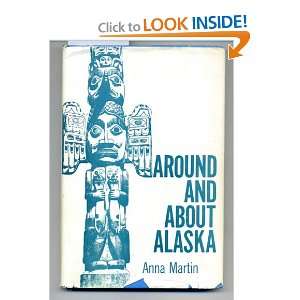  Around and about Alaska Anna Martin Martin Books