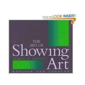    The Art of Showing Art (9780933031043) James K. Reeve Books