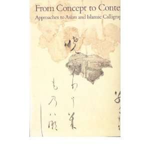   to Asian and Islamic Calligraphy (9780874744477) Shen Fu Books