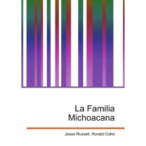  La Familia Michoacana Ronald Cohn Jesse Russell Books