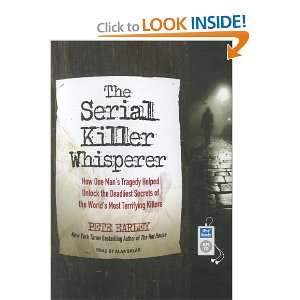 The Serial Killer Whisperer How One Mans Tragedy Helped Unlock the 