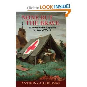  None But The Brave A Novel of the Surgeons of World War 