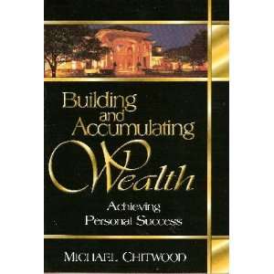  Building and Accumulating Wealth; Achieving Personal 