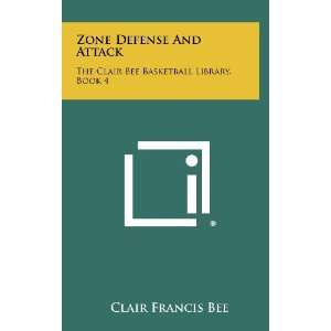  Zone Defense And Attack The Clair Bee Basketball Library 