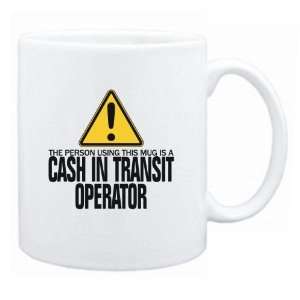 New  The Person Using This Mug Is A Cash In Transit Operator  Mug 