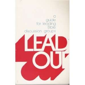  Lead Out (A Guide For Leading Bible Discussion Groups 