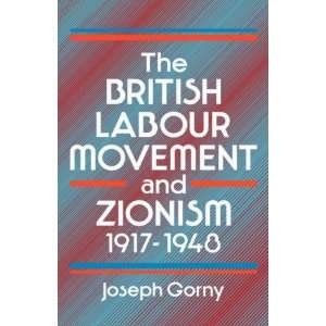  The British Labour Movement and Zionism, 1917 1948 
