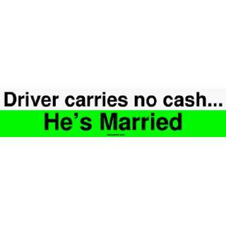  Driver carries no cash Hes Married MINIATURE Sticker 