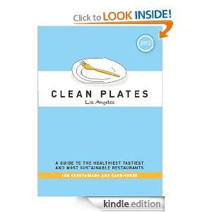 Clean Plates Los Angeles 2012 A Guide to the Healthiest, Tastiest 