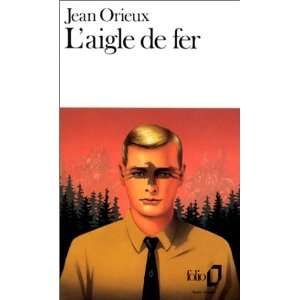  Laigle de fer (9782070376827): Jean Orieux: Books