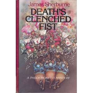 Deaths Clenched Fist A Paddy Moretti Mystery (9780896215948) James 