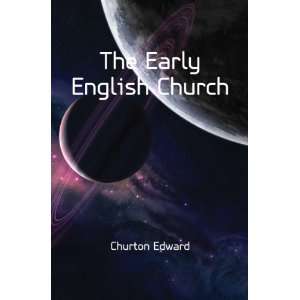  The Early English Church Churton Edward Books