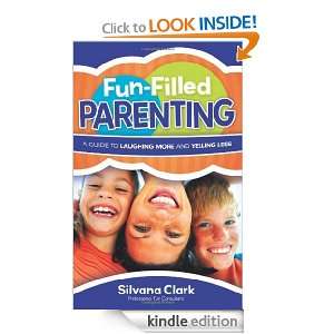 Fun Filled Parenting: A Guide to Laughing More and Yelling Less 