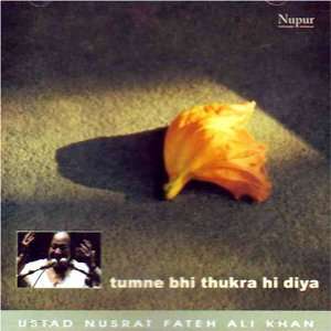   bhi thukra hi diya Nusrat fateh ali khan: nusrat fateh ali khan: Music